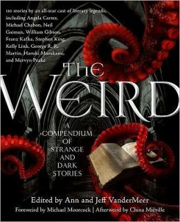 The Weird: A Compendium of Strange and Dark Stories