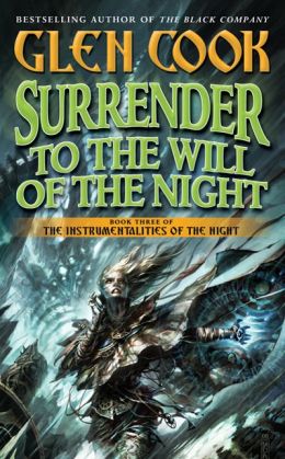 Surrender to the Will of the Night (Instrumentalities of the Night) Glen Cook