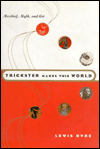 Trickster Makes This World: Mischief, Myth, and Art