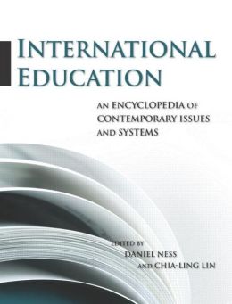 International Education: An Encyclopedia of Contemporary Issues and Systems Daniel Ness