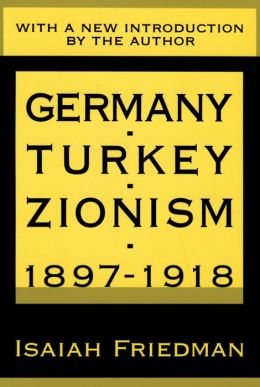 Germany, Turkey, and Zionism 1897-1918