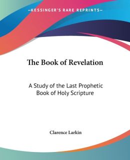 Book of Revelation: A Study of the Last Prophetic Book of Holy Scripture