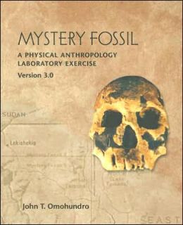Mystery Fossil: Physical Anthropology Laboratory Exercises, Version 3.0 John Omohundro