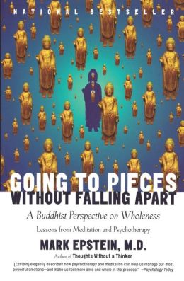 Going to Pieces without Falling Apart: A Buddhist Perspective on Wholeness
