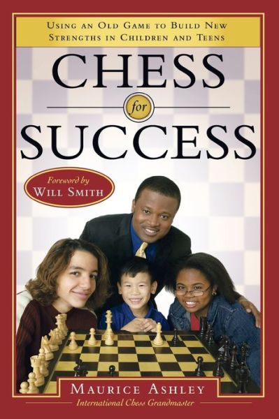 Free ebook jsp download Chess for Success: Using an Old Game to Build New Strengths in Children and Teens by Maurice Ashley