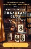 Book Cover Image. Title: The Philosophical Breakfast Club:  Four Remarkable Friends Who Transformed Science and Changed the World, Author: Laura J. Snyder