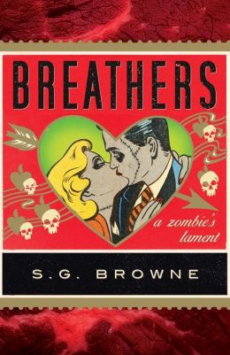 Breathers, A Zombie's Lament - S. G. Browne