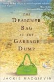 The Designer Bag at the Garbage Dump: A Novel