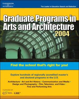 Peterson's Graduate Programs in Arts and Architecture 2004