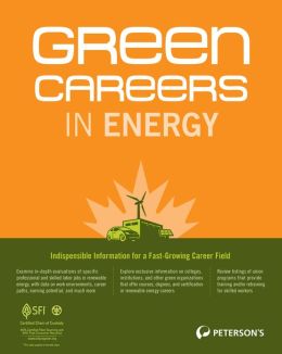 Green Careers in Energy (Green Careers in Energy: Your Guide to Jobs in Renewable Energy) Peterson's