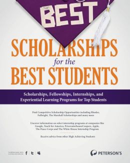 The Best Scholarships for the Best Students - A Selection of Competitive Scholarship Opportunities, Chapter 3 of 12