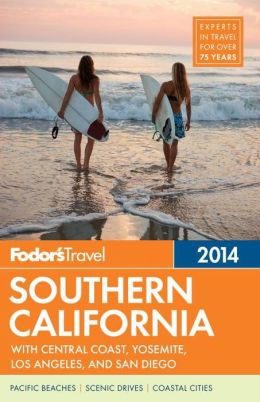 Fodor's Southern California 2014: with Central Coast, Yosemite, Los Angeles, and San Diego