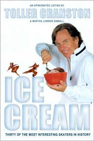 Ice Cream: Thirty of the Most Interesting Skaters in History Toller Cranston and Martha Lowder Kimball