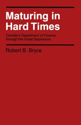 Maturing in Hard Times: Canada's Department of Finance through the Great Depression