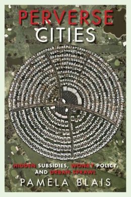 Perverse Cities : Hidden Subsidies, Wonky Policy, and Urban Sprawl