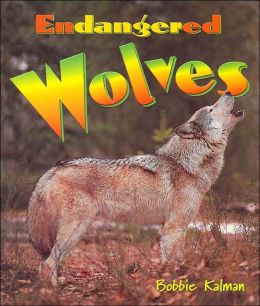 Endangered Wolves ( Earths Endangered Animals Series)