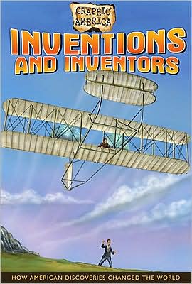 Inventions and Inventors: How American Discoveries Changed the World