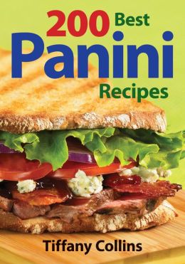 200 Best Panini Recipes Cook. Tiffany Collins