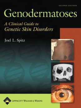 Genodermatoses: A Clinical Guide to Genetic Skin Disorders Joel L. Spitz