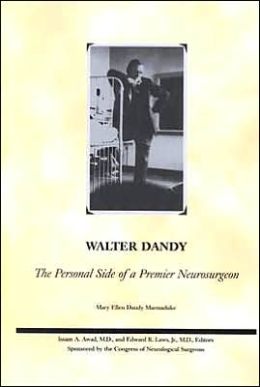 Walter Dandy: The Personal Side of a Premier Neurosurgeon Walter Dandy and Mary Ellen Dandy Marmaduke