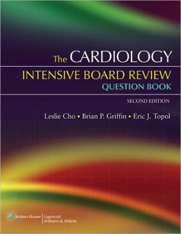 The Cardiology Intensive Board Review Question Book