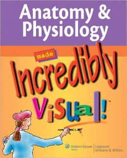 Anatomy & Physiology Made Incredibly Visual!