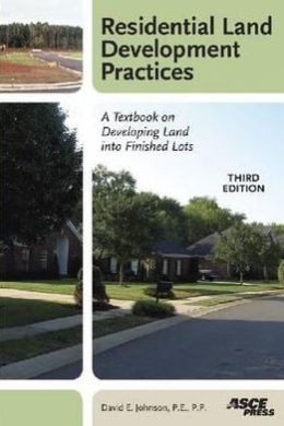 Residential Land Development Practices: A Textbook on Developing Land into Finished Lots