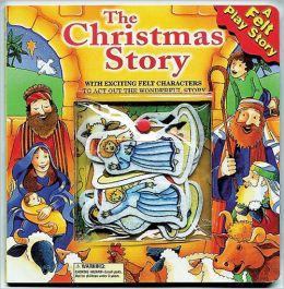 The Christmas Story: With Exiting Felt Characters to Act Out the