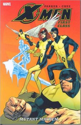 X-Men: First Class - Mutant Mayhem (X-Men (Marvel Paperback)) Jeff Parker and Roger Cruz