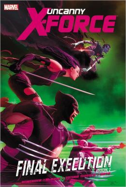 Uncanny X-Force: Final Execution - Book 1
