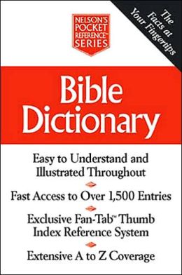 Pocket Bible Dictionary: Nelson's Pocket Reference Series Thomas Nelson Publishers