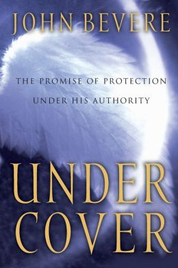 Under Cover: The Promise of Protection Under His Authority John Bevere