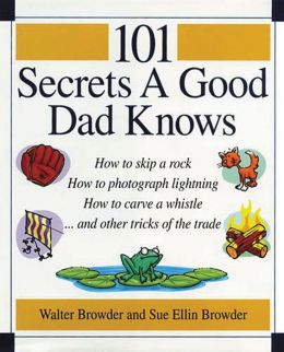 101 Secrets a Good Dad Knows