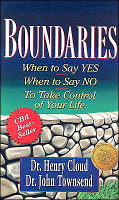 Boundaries: When to Say Yes, When to Say No to Take Control of Your Life Henry Cloud and John Sims Townsend