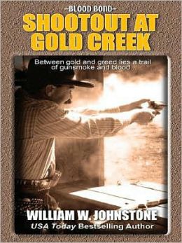 Shootout at Gold Creek (Blood Bond) William W. Johnstone