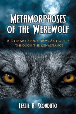 Metamorphoses of the Werewolf: A Literary Study from Antiquity Through the Renaissance