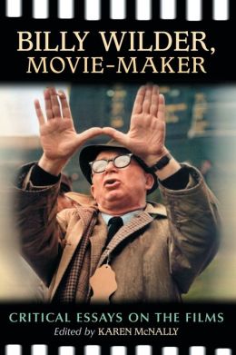 Billy Wilder, Movie-Maker: Critical Essays on the Films