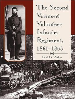 The Second Vermont Volunteer Infantry Regiment, 1861-1865 Paul G. Zeller