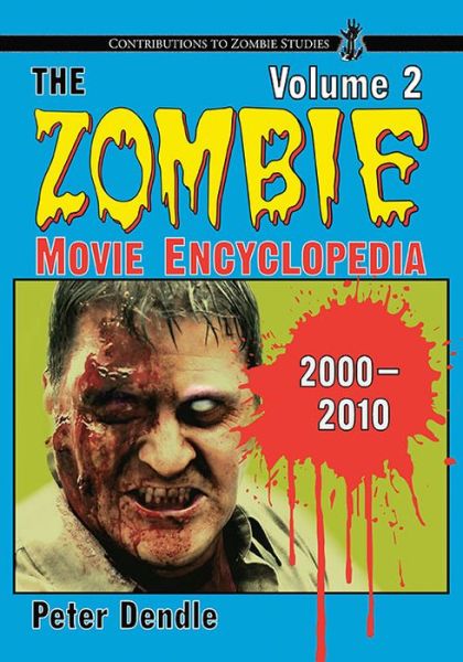 The Zombie Movie Encyclopedia, Volume 2: 2000-2010