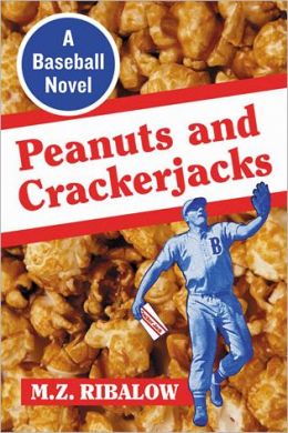 Peanuts and Crackerjacks: A Baseball Novel M. Z. Ribalow