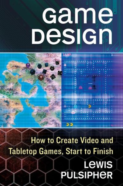 Free english textbook download Game Design: How to Create Video and Tabletop Games, Start to Finish in English by Lewis Pulsipher