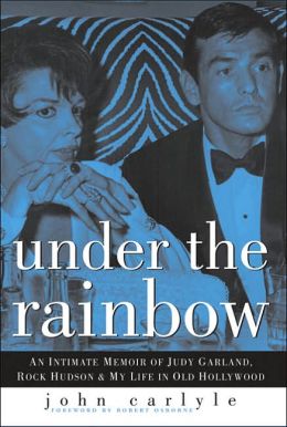 Under the Rainbow: A Memoir of Judy Garland, Rock Hudson, and the End of Old Hollywood