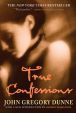 Book Cover Image. Title: True Confessions:  A Novel, Author: John Gregory Dunne
