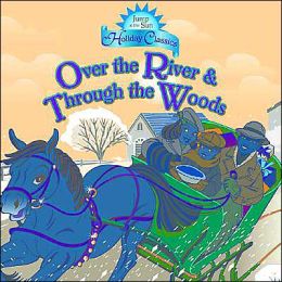 Over the River and Through the Woods (Jump at the Sun Holiday Classics Series)