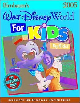 Birnbaum's Walt Disney World for Kids by Kids 2005