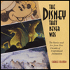 Disney That Never Was: The Stories and Art from Five Decades of Unproduced Animation