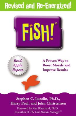Fish!: A Remarkable Way to Boost Morale and Improve Results Stephen C. Lundin