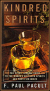 Kindred Spirits: The Spirit Journal Guide to the World's Distilled Spirits and Fortified Wines
