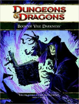 The Book of Vile Darkness: A 4th Edition D&D Supplement Robert J. Schwalb