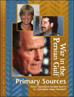 War in the Persian Gulf Reference Library: Primary Sources Laurie Collier Hillstorm